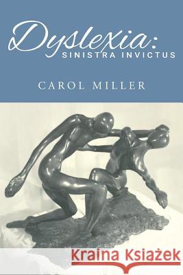 Dyslexia: Sinistra Invictus Carol Miller 9781543289824 Createspace Independent Publishing Platform - książka