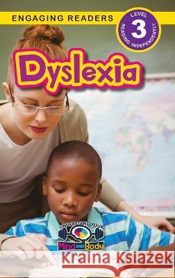 Dyslexia: Understand Your Mind and Body (Engaging Readers, Level 3) Alexis Roumanis   9781778781650 Engage Books - książka