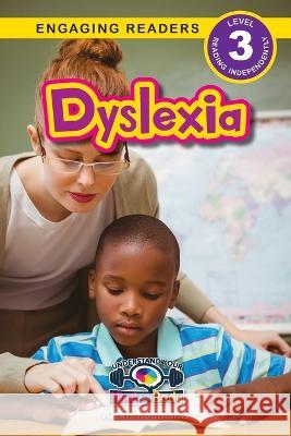 Dyslexia: Understand Your Mind and Body (Engaging Readers, Level 3) Alexis Roumanis   9781778781667 Engage Books - książka