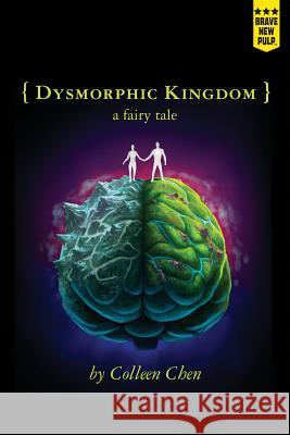 Dysmorphic Kingdom: a fairy tale Chen, Colleen 9781940233239 Montag Press - książka