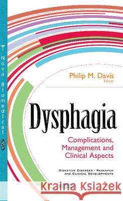 Dysphagia: Complications, Management & Clinical Aspects Philip M Davis 9781536104325 Nova Science Publishers Inc - książka