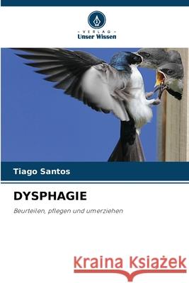 Dysphagie Tiago Santos 9786207259632 Verlag Unser Wissen - książka