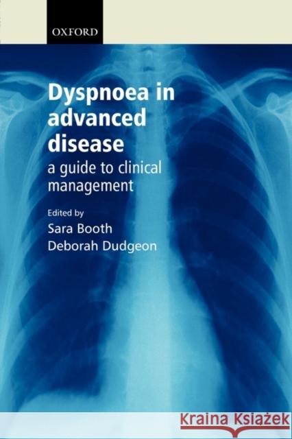 Dyspnoea in Advanced Disease : A guide to clinical management Sara Booth Deborah Dudgeon 9780198530039 Oxford University Press - książka