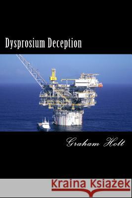 Dysprosium Deception Graham Holt 9781496149411 Createspace - książka