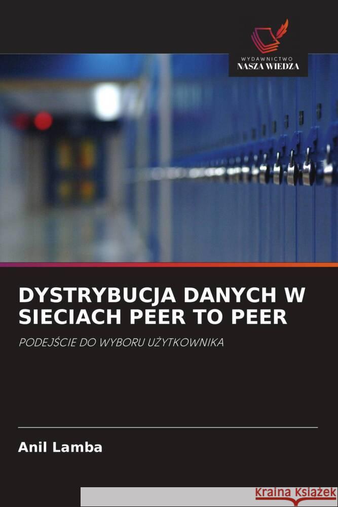 DYSTRYBUCJA DANYCH W SIECIACH PEER TO PEER Lamba, Anil 9786202766739 Wydawnictwo Nasza Wiedza - książka
