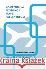 Dystrybucja: Pola eksploatacji i monetyzacja T.3 Marta Nowakowska 9788395664250 Cineo Publishing - książka