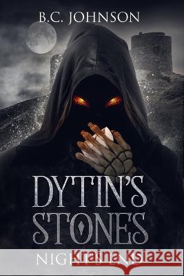 Dytin's Stones: Night's End B C Johnson   9781791754822 Independently Published - książka