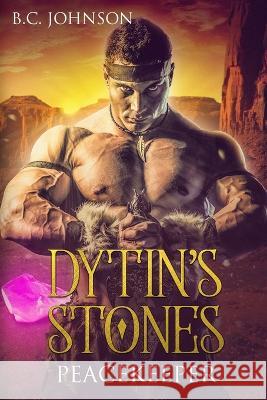 Dytin's Stones: Peacekeeper B C Johnson   9781790213931 Independently Published - książka