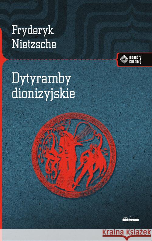 Dytyramby dionizyjskie w.2017 Nietzsche Fryderyk 9788379981458 Vis-a-vis / Etiuda - książka