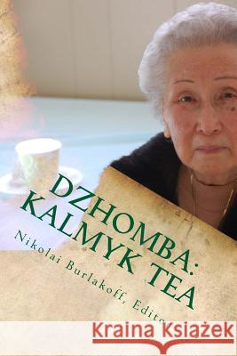 Dzhomba: Kalmyk Tea: Poetry, Legends, History, and Recipes Nikolai Burlakoff 9781505923995 Createspace - książka