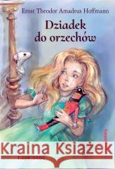 Dziadek do orzechów Ernst Theodor Amadeus Hoffmann 9788382790986 Siedmioróg - książka