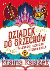 Dziadek do orzechów i świąteczne machlojki Mysiego Króla SMITH ALEX T. 9788383216270 ŚWIETLIK - książka