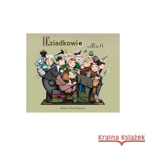 Dziadkowie od A do Z Reguera Raquel Diaz 9788380571341 Debit - książka
