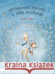 Dziadkowie, piranie i inne historie Rocio Bonilla 9788327105523 Papilon - książka