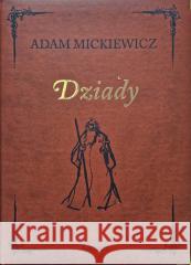Dziady w.kolekcjonerskie Adam Mickiewicz 9788393903269 Arkadia - książka