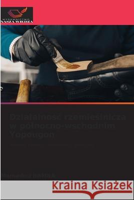 Dzialalnosc rzemieslnicza w pólnocno-wschodnim Yopougon BAMBA, Mamadou 9786209005435 Wydawnictwo Nasza Wiedza - książka
