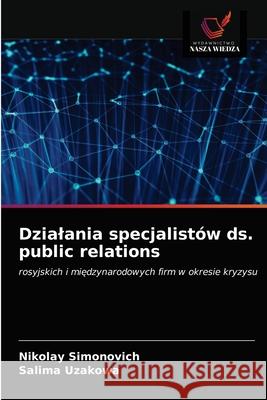 Dzialania specjalistów ds. public relations Nikolay Simonovich, Salima Uzakowa 9786203605112 Wydawnictwo Nasza Wiedza - książka
