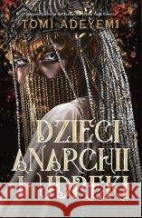 Dzieci anarchii i udręki /Dziedzictwo Oriszy 3 Adeyemi Tomi 9788327161192 time4YA - książka