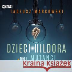 Dzieci Hildora T.1 Mutanci audiobook Tadeusz Markowski 9788382712155 Storybox - książka