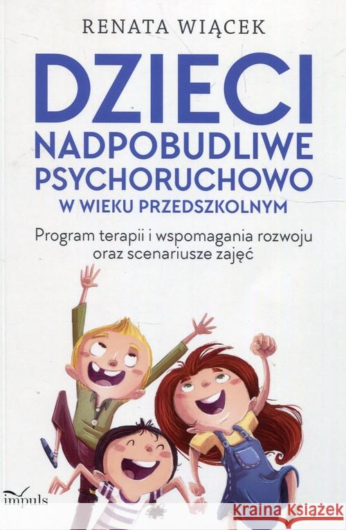 Dzieci nadpobudliwe psychoruchowo w wieku... Wiącek Renata 9788380956643 Impuls - książka