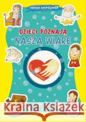 Dzieci poznają naszą wiarę Francesca Fabris, Tommaso D'Incalci 9788383531472 Jedność - książka