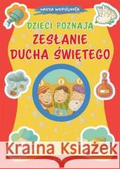 Dzieci poznają Zesłanie Ducha Świętego Chiara Pelicci 9788381444040 Jedność - książka