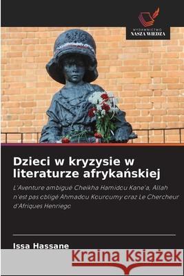 Dzieci w kryzysie w literaturze afrykanskiej Hassane, Issa 9786206814733 Wydawnictwo Nasza Wiedza - książka