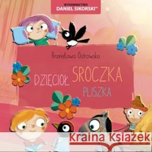 Dzięcioł, Sroczka, Pliszka OSTROWSKA BRONISŁAWA 9788366019539 GRUPA CREATIVE - książka