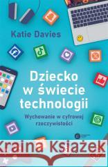 Dziecko w świecie technologii Katie Davis, Kasper Kalinowski 9788378867661 Copernicus Center Press - książka