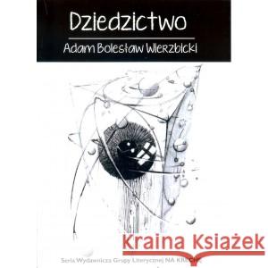 Dziedzictwo Wierzbicki Adam Bolesław 9788394024833 STOWARZYSZENIE ŻYWYCH POET?W - książka