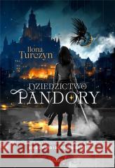 Dziedzictwo Pandory Ilona Turczyn 9788367654982 YAsne! - książka