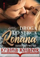 Dziedzictwo T.2 Droga do serca Ronana Melanie Moreland 9788328384538 Editio - książka