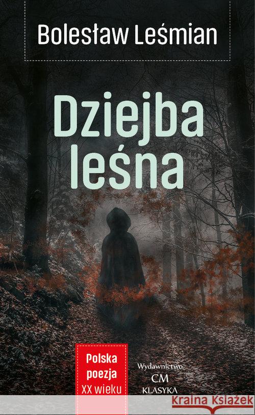 Dziejba leśna Leśmian Bolesław 9788366371866 Ciekawe Miejsca - książka