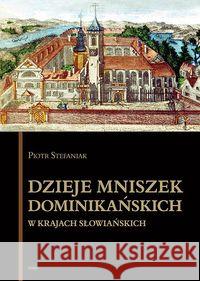 Dzieje mniszek dominikańskich w krajach.. Stefaniak Piotr 9788389802392 WAW - książka