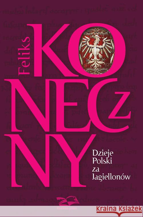 Dzieje Polski za Jagiellonów Koneczny Feliks 9788362981533 Rosikon Press - książka
