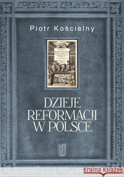 Dzieje reformacji w Polsce Kościelny Robert 9788321119915 Pax - książka