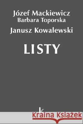 Dzieła T.29 Listy (Kowalewski) Józef Mackiewicz, Barbara Toporska, Janusz Kowale 9780952173670 Kontra - książka