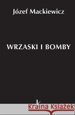 Dzieła T.33 Wrzaski i bomby Józef Mackiewicz 9781838413514 Kontra - książka
