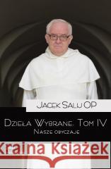 Dzieła Wybrane T.4 Nasze obyczaje o. Jacek Salij OP 9788367065221 Teologia Polityczna - książka