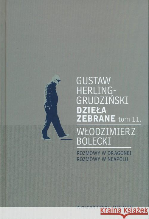 Dzieła zebrane T.11 Rozmowy w Dragonei.. Herling-Grudziński Gustaw Bolecki Włodzimierz 9788308069028 Literackie - książka