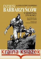 Dzień barbarzyńców 9 sierpnia 378 roku Alessandro Barbero, Sergio Toppi 9788368153415 Libra - książka