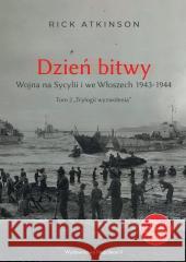 Dzień bitwy. Wojna na Sycylii i we Włoszech... Rick Atkinson 9788381784566 Napoleon V - książka