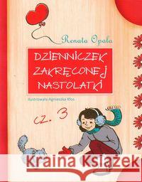 Dzienniczek zakręconej nastolatki 3 Opala Renata 9788374375207 Skrzat - książka