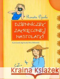 Dzienniczek zakręconej nastolatki 4 Opala Renata 9788374376778 Skrzat - książka