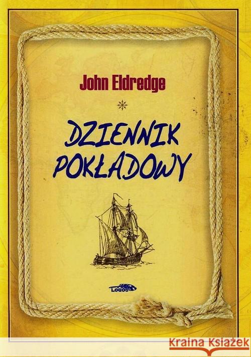 Dziennik pokładowy Eldredge John 9788363488420 Logos - książka