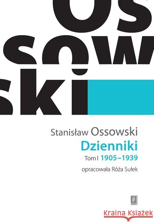 Dzienniki Tom I: 1905-1939 Ossowski Stanisław 9788373839434 Scholar - książka