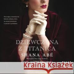 Dziewczyna z Titanica audiobook Shana Abe 9788383345970 Storybox - książka