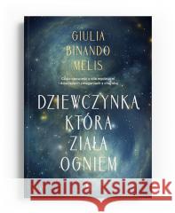 Dziewczynka która ziała ogniem MELIS GULIA BINANDO 9788382305944 SONIA DRAGA - książka