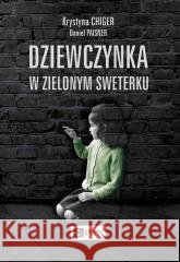 Dziewczynka w zielonym sweterku Krystyna Chiger, Daniel Paisner 9788301220037 Wydawnictwo Naukowe PWN - książka