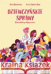 Dziewczyńskie sprawy. Przewodnik po dojrzewaniu Nina Brochmann, Ellen Stkken-Dahl, Magnhild Winsn 9788383821887 ToTamto - książka